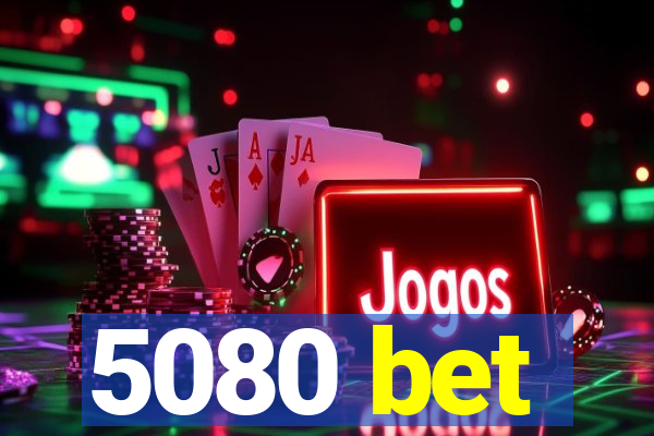 5080 bet